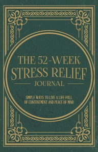 Title: The 52-Week Stress Relief Journal, Author: Mindi Miller
