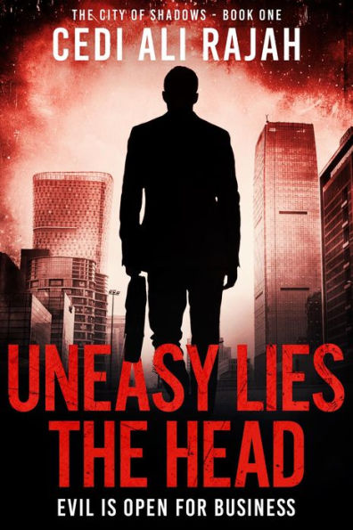Uneasy Lies the Head (The City of Shadows #1)