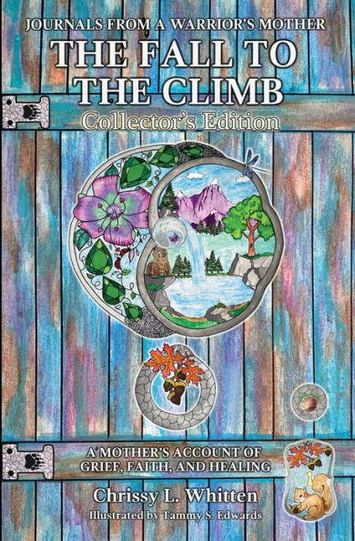 The Fall to the Climb Collector's Edition: A Mother's Account of Grief, Faith, and Healing