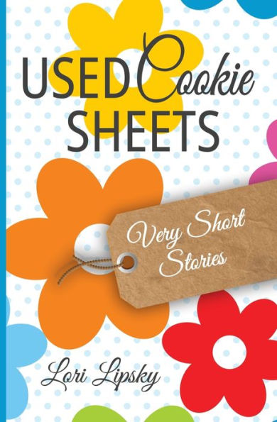 Used Cookie Sheets: Very Short Stories