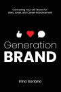 Generation Brand: Controlling Your Life-Brand for Likes, Loves and Career Advancement