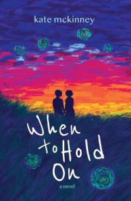 Title: When to Hold On, Author: Kate McKinney