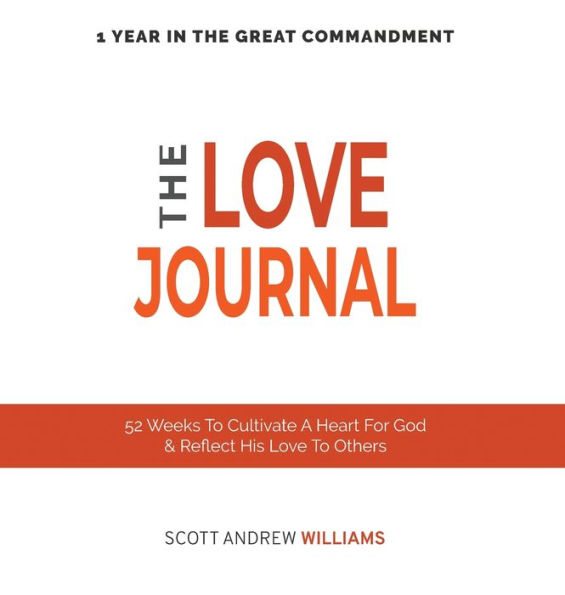 The Love Journal: 52 Weeks To Cultivate A Heart For God & Reflect His Love To Others