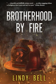 Title: Brotherhood By Fire: (Formerly Published as Fully Involved), Author: Lindy Bell