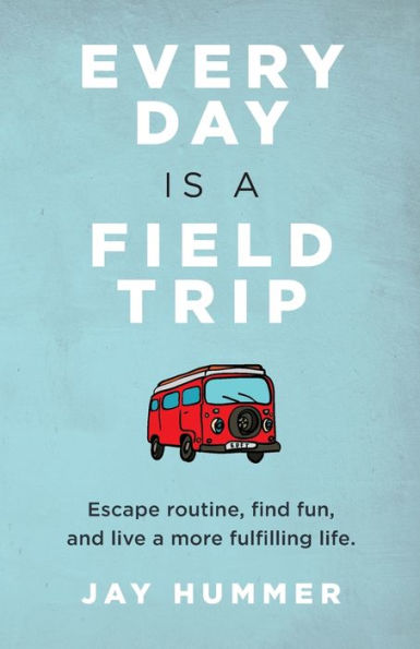 Every Day Is a Field Trip