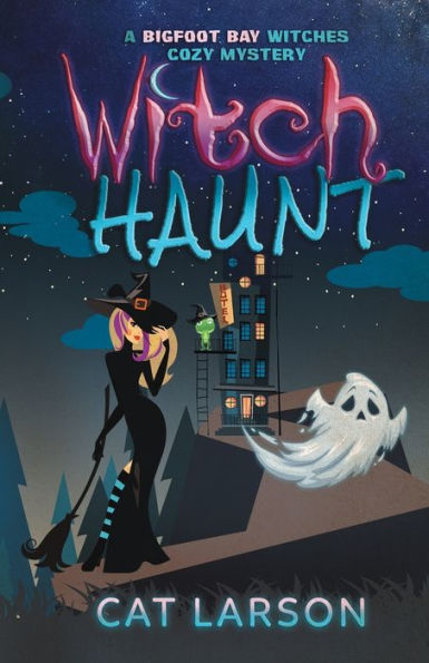 Witch Haunt: A Bigfoot Bay Witches Paranormal Cozy Mystery Book 4