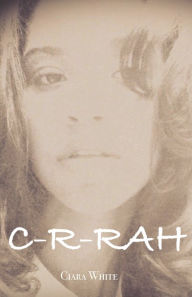 Title: C-R-RAH, Author: Ciara White