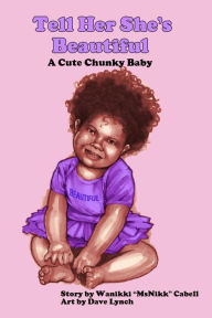 Title: Tell Her She's Beautiful: A Cute Chunky Baby, Author: Wanikki 