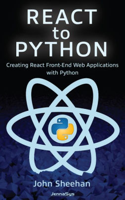 React to Python: Creating React Front-End Web Applications with Python