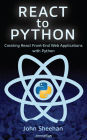 React to Python: Creating React Front-End Web Applications with Python