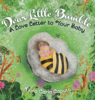 Title: Dear Little Bumble: A Love Letter to Your Baby, Author: Flora Carla Caputo