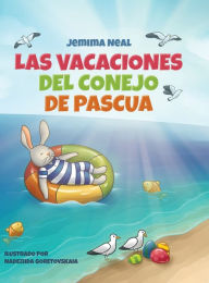 Title: Las Vacaciones del Conejo de Pascua, Author: Jemima Neal