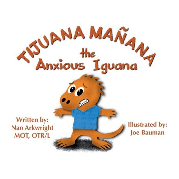 Tijuana Maï¿½ana the Anxious Iguana