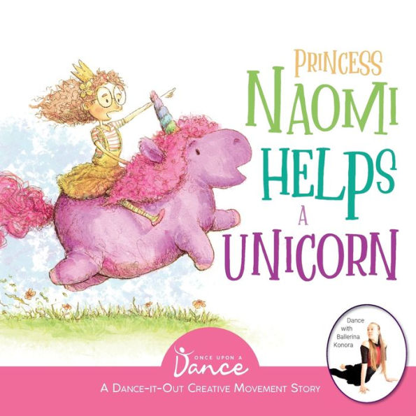 Princess Naomi Helps A Unicorn: Dance-It-Out Creative Movement Story for Young Movers