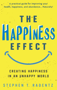 Title: The Happiness Effect, Author: Stephen T Radentz