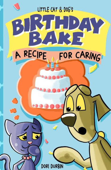 Little Cat & Dog's Birthday Bake: A Recipe for Caring