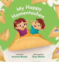 Title: My Happy Hamentashen, Author: Arianna Brooks