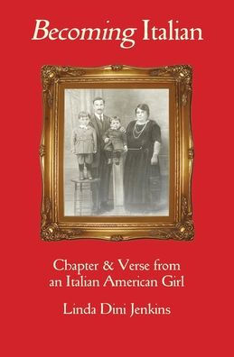 Becoming Italian: Chapter & Verse from an Italian American girl