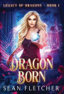 Dragon Born (Legacy of Dragons Book One)