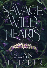 Title: Savage Wild Hearts (The Savage Wilds Book 1), Author: Sean Fletcher