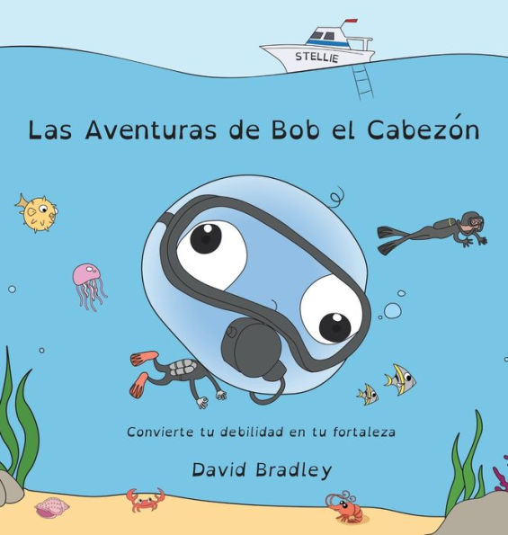 Las Aventuras de Bob el Cabezón - Convierte tu debilidad en tu fortaleza: Big Head Bob (Spanish Edition) (The Adventures of Big Head Bob)