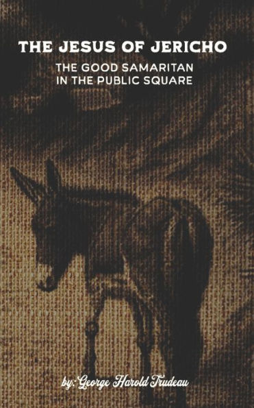 The Jesus of Jericho: The Good Samaritan in the Public Square