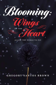 Title: Blooming: Wings Of The Heart: 