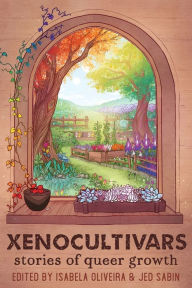 Title: Xenocultivars: Stories of Queer Growth, Author: Isabela Oliveira