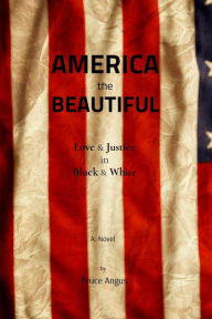 Title: America the Beautiful: Love & Justice in Black & White, Author: Bruce Angus