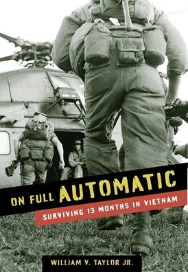 On Full Automatic: Surviving 13 Months in Vietnam