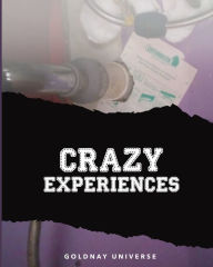 Title: CRAZY EXPERIENCES, Author: Goldnay Universe