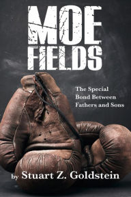 Book audio download mp3Moe Fields: The Special Bond Between Fathers and Sons9781736632208 CHM DJVU MOBI byStuart Z. Goldstein