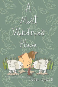 Title: A Most Wondrous Place, Author: John Spiers