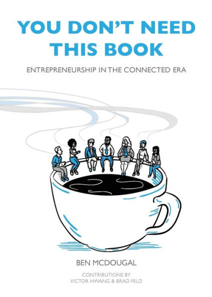 You Don't Need This Book: Entrepreneurship the Connected Era