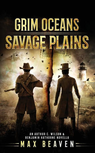 Grim Oceans, Savage Plains: An Arthur C. Wilson and Benjamin Hathorne Novella