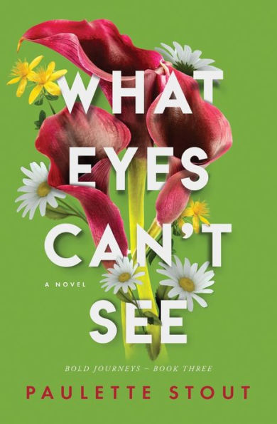 What Eyes Can't See: A Novel