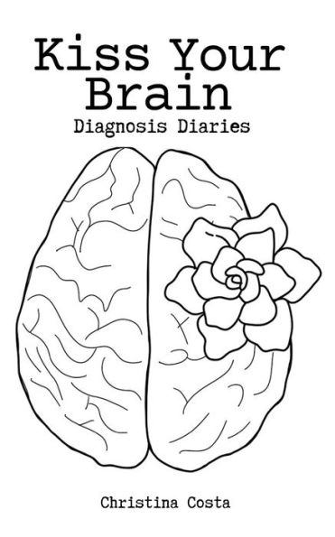 Kiss Your Brain: Diagnosis Diaries