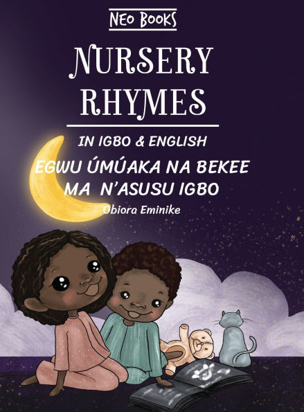 Nursery Rhymes in English and Igbo: Egwu ï¿½mï¿½aka na Bekee ma n'asusu Igbo