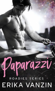 Title: Paparazzi: A Rock and Love Story, Author: Erika Vanzin