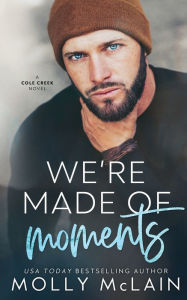 Title: We're Made of Moments, Author: Molly McLain