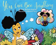 Title: You Can Bee Anything, Author: Kim Nelson-Ingram