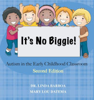 Title: It's No Biggie: Autism in the Early Childhood Classroom, Author: Linda Barboa