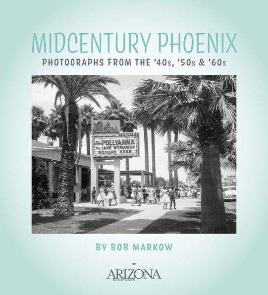 Midcentury Phoenix: Photographs from the '40s, '50s and '60s