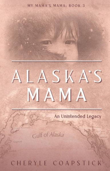 Alaska's Mama: An Unintended Legacy