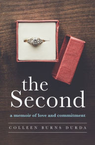 Download english book free The Second: A Memoir of Love and Commitment by Colleen Burns Durda