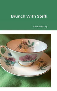 Title: Brunch With Steffi, Author: Elizabeth Grey