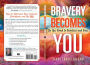 Bravery Becomes You: On the Road to Fearless and Free