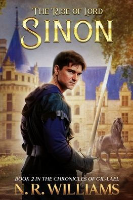 The Rise of Lord Sinon, Book 2 in the Chronicles of Gil-Lael: Book 2, in The Chronicles of Gil-Lael