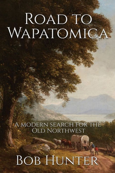 Road to Wapatomica: A modern search for the Old Northwest