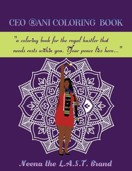 CEO RANI Coloring Book: a coloring book for the royal hustler that needs rests within you. Your peace lies here...